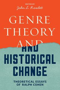 Cover image for Genre Theory and Historical Change: Theoretical Essays of Ralph Cohen