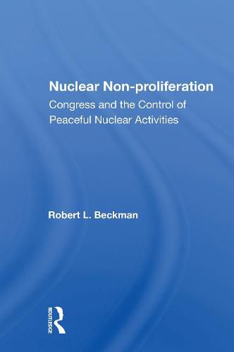 Cover image for Nuclear Non-Proliferation: Congress and the Control of Peaceful Nuclear Activities