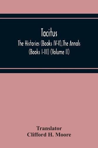 Cover image for Tacitus; The Histories (Books Iv-V), The Annals (Books I-Iii) (Volume Ii)