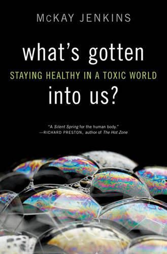 Cover image for What's Gotten Into Us?: Staying Healthy in a Toxic World