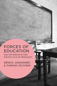 Cover image for Forces of Education: Walter Benjamin and the Politics of Pedagogy