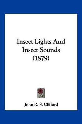 Cover image for Insect Lights and Insect Sounds (1879)