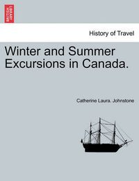 Cover image for Winter and Summer Excursions in Canada.