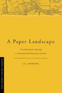 Cover image for A Paper Landscape: The Ordnance Survey in Nineteenth-century Ireland