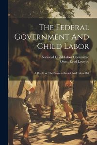 Cover image for The Federal Government And Child Labor