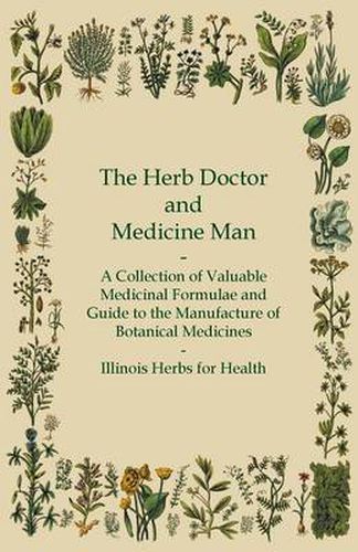 Cover image for The Herb Doctor and Medicine Man - A Collection of Valuable Medicinal Formulae and Guide to the Manufacture of Botanical Medicines - Illinois Herbs for Health