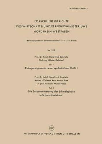 Teil I Einlagerungsversuche an Synthetischem Mullit I. Teil II Die Zusammensetzung Der Schmelzphase in Schamottesteinen I