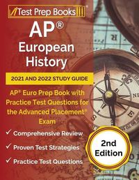 Cover image for AP European History 2021 and 2022 Study Guide: AP Euro Prep Book with Practice Test Questions for the Advanced Placement Exam [2nd Edition]