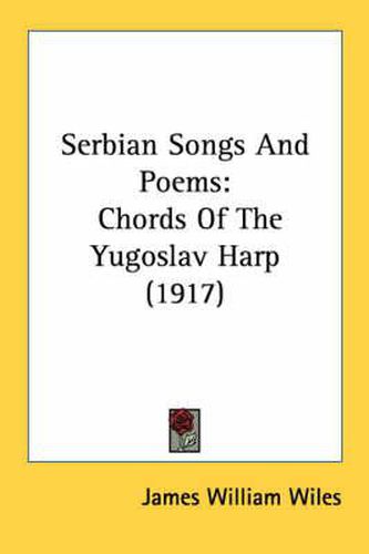 Cover image for Serbian Songs and Poems: Chords of the Yugoslav Harp (1917)