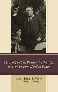 Cover image for The Bully Pulpit, Presidential Speeches, and the Shaping of Public Policy