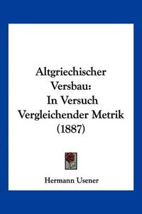 Cover image for Altgriechischer Versbau: In Versuch Vergleichender Metrik (1887)