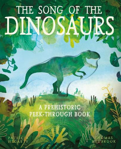 The Song of the Dinosaurs: A Prehistoric Peek-Through Book