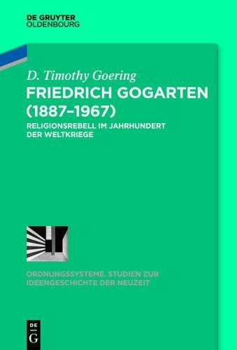Cover image for Friedrich Gogarten (1887-1967): Religionsrebell Im Jahrhundert Der Weltkriege