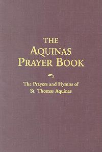 Cover image for The Aquinas Prayer Book: The Prayers and Hymns of St Thomas Aquinas