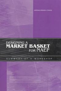 Cover image for Designing a Market Basket for NAEP: Summary of a Workshop