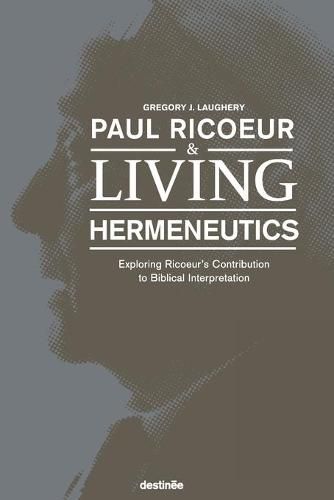 Cover image for Paul Ricoeur & Living Hermeneutics: Exploring Ricoeur's Contribution to Biblical Interpretation