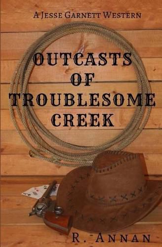 Outcasts of Troublesome Creek: A Jesse Garnett Western