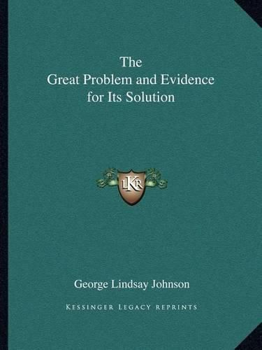 The Great Problem and Evidence for Its Solution