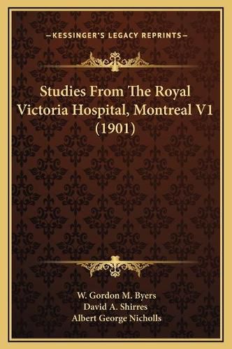 Studies from the Royal Victoria Hospital, Montreal V1 (1901)