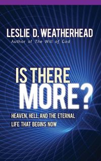 Cover image for Is There More: Heaven, Hell, and the Eternal Life That Begins Now