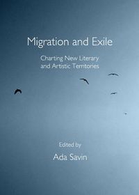 Cover image for Migration and Exile: Charting New Literary and Artistic Territories