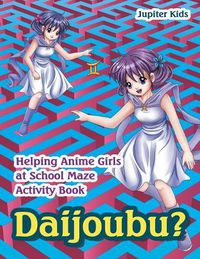 Cover image for Daijoubu? Helping Anime Girls at School Maze Activity Book