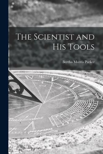 Cover image for The Scientist and His Tools