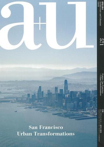 Cover image for A+u 18:04, 571: San Francisco - Urban Transformation