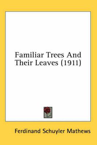 Cover image for Familiar Trees and Their Leaves (1911)