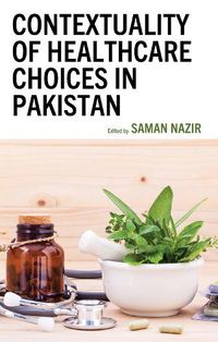 Cover image for Contextuality of Healthcare Choices in Pakistan