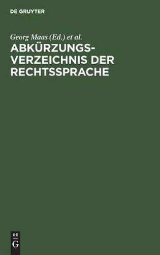 Cover image for Abkurzungsverzeichnis Der Rechtssprache: Abkurzungen Der Bezeichnungen Von Rechtsquellen, Behoerden, Entscheidungen Usw. Des Deutschen Und OEsterreichischen Rechts