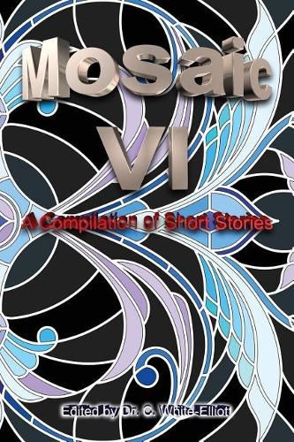 Cover image for The Mosaic VI: A Compilation of Short Stories