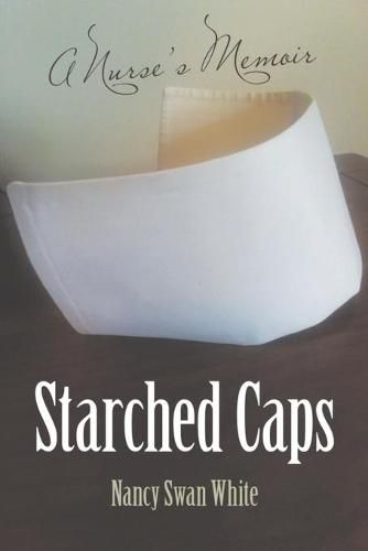 Cover image for Starched Caps: A Nurse's Memoir