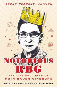 Cover image for Notorious RBG: Young Readers' Edition: The Life and Times of Ruth Bader Ginsburg