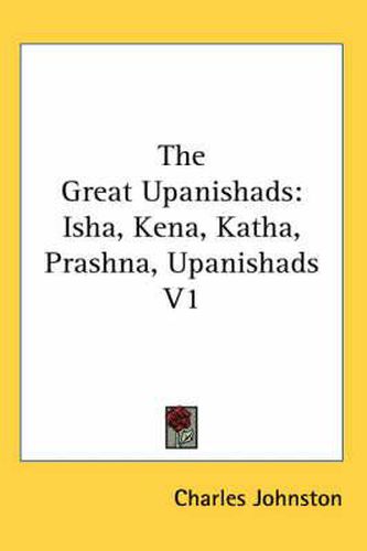 Cover image for The Great Upanishads: Isha, Kena, Katha, Prashna, Upanishads V1