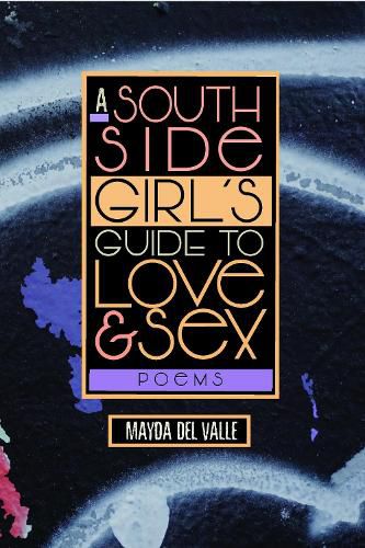 Cover image for A South Side Girl's Guide to Love & Sex: Poems