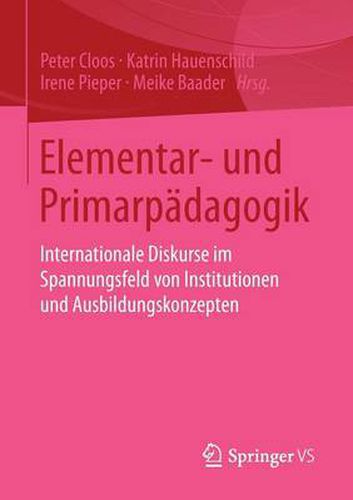 Cover image for Elementar- und Primarpadagogik: Internationale Diskurse im Spannungsfeld von Institutionen und Ausbildungskonzepten