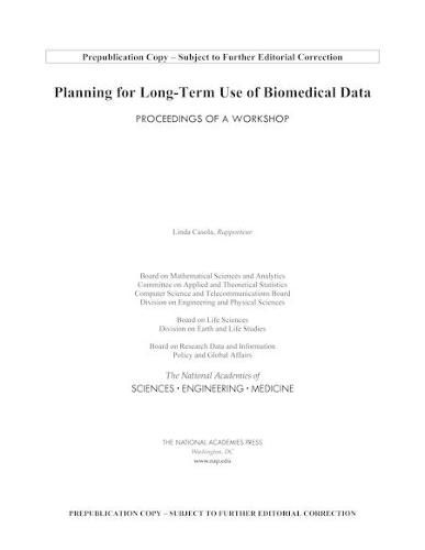 Planning for Long-Term Use of Biomedical Data: Proceedings of a Workshop