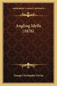 Cover image for Angling Idylls (1876)