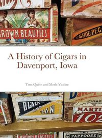 Cover image for A History of Cigars - Davenport, Iowa