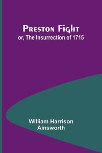 Cover image for Preston Fight; or, The Insurrection of 1715