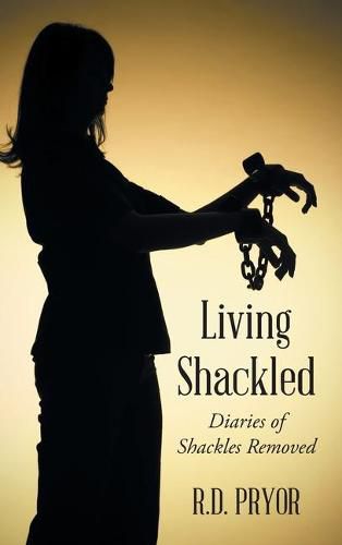 Cover image for Living Shackled: Diaries of Shackles Removed