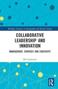 Cover image for Collaborative Leadership and Innovation: Management, Strategy and Creativity