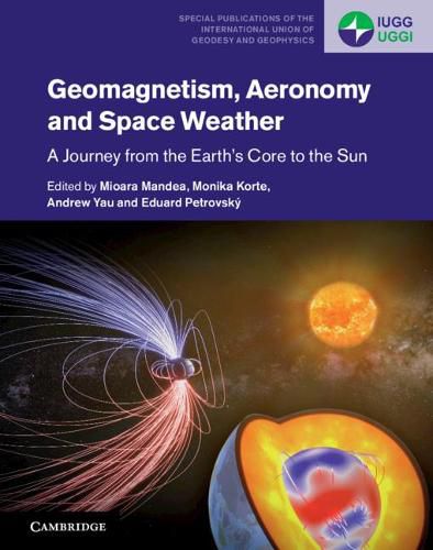 Cover image for Geomagnetism, Aeronomy and Space Weather: A Journey from the Earth's Core to the Sun