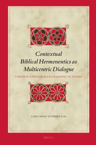 Cover image for Contextual Biblical Hermeneutics as Multicentric Dialogue: Towards a Singaporean Reading of Daniel