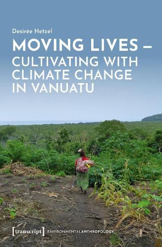 Cover image for Moving Lives - Cultivating with Climate Change in Vanuatu