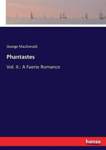 Cover image for Phantastes: Vol. II.: A Faerie Romance