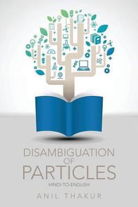 Cover image for Disambiguation of Particles: Hindi-to-English