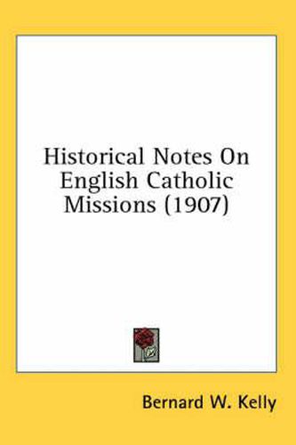 Historical Notes on English Catholic Missions (1907)