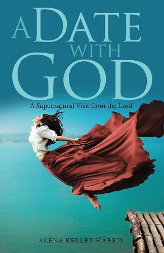 Cover image for A Date with God: A Supernatural Visit from the Lord